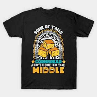 Some of y'alls cornbread ain't done in the middle Halloween T-Shirt